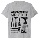 They Call Me Mr Fix It Men's T-shirt -