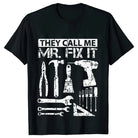They Call Me Mr Fix It Men's T-shirt -