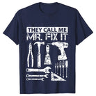 They Call Me Mr Fix It Men's T-shirt -