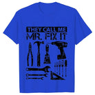 They Call Me Mr Fix It Men's T-shirt -