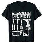 They Call Me Mr Fix It Men's T-shirt -