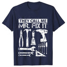 They Call Me Mr Fix It Men's T-shirt -